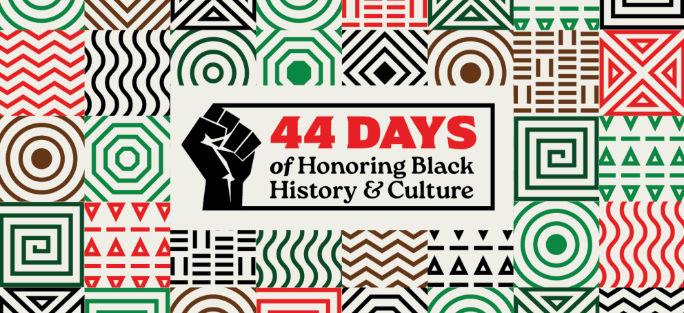 44 Days of honoring black history & culture