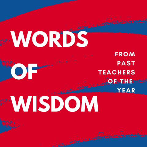 Words of wisdom from past teachers of the year