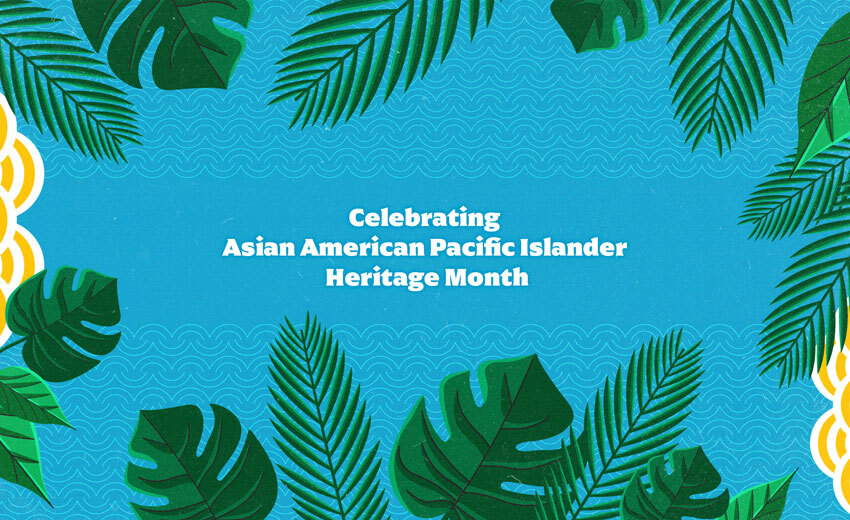 Illustration of green leaves bordering a blue background and the text: Celebrating Asian American Pacific Islander Heritage Month