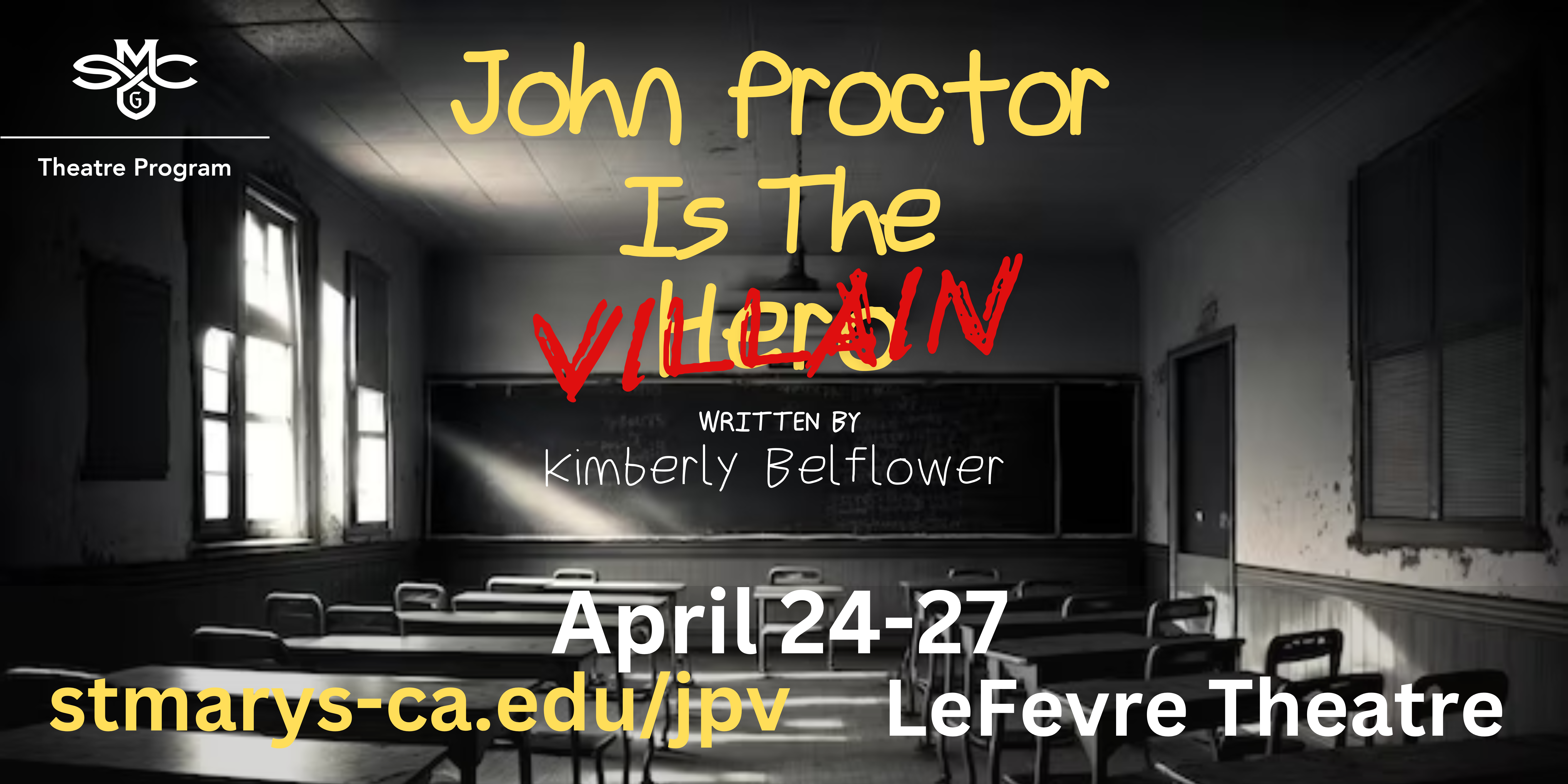 a black and white image of a classrooom with lots of shadows and the text for JOHN PROCTOR IS THE VILLAIN with the word VILLAIN covering the word Hero. April 24-27 in LeFevre Theatre.