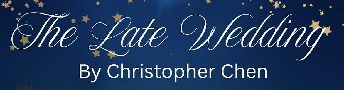 The title THE LATE WEDDING by Christopher Chen with a blue starry sky in the background