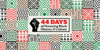 44 days of honoring black history & culture