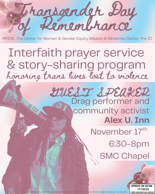 Transgender Day of Remembrance Interfaith prayer service &amp; story sharing program honoring trans lives lost to violence guest speaker drag performer and community activist Alex u.inn November 17th 2025 6:30-8 pm in SMC Chapel