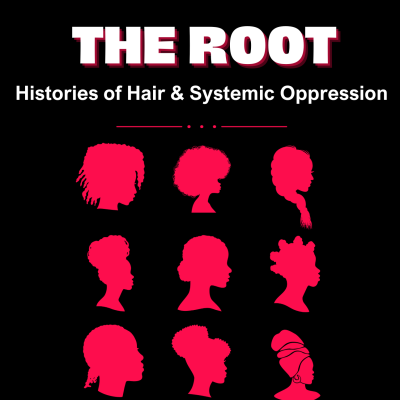 INVEST: Let's Get to the Root - Histories of Hair and Systemic Oppression