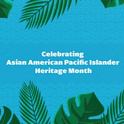 Illustration of green leaves bordering a blue background and the text: Celebrating Asian American Pacific Islander Heritage Month