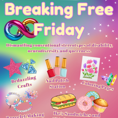 Pink, green, purple, blue, tie-dye background with sparkles everywhere. Breaking Free Friday. February 6, 1:00pm-2:30pm at the Intercultural Center