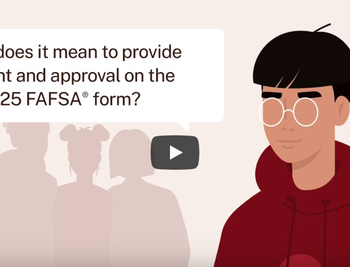  What Does It Mean To Provide Consent and Approval on the 2024–25 FAFSA® Form? 